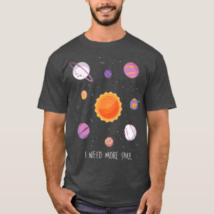 Ik heb meer ruimteasstronaut nodig, astrofaal kosm t-shirt