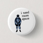 Ik heb meer ruimteastronaut nodig ronde button 3,2 cm (Voorkant)