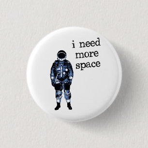 Ik heb meer ruimteastronaut nodig ronde button 3,2 cm