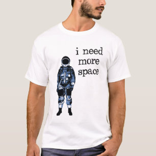 Ik heb meer ruimteastronaut nodig t-shirt