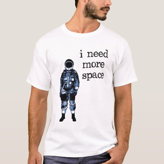 Ik heb meer ruimteastronaut nodig t-shirt (Voorkant)