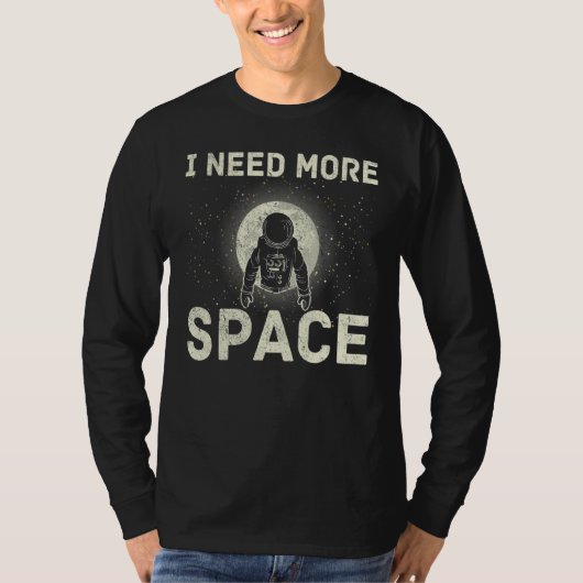 Ik heb meer ruimteastronaut nodig t-shirt (Voorkant)