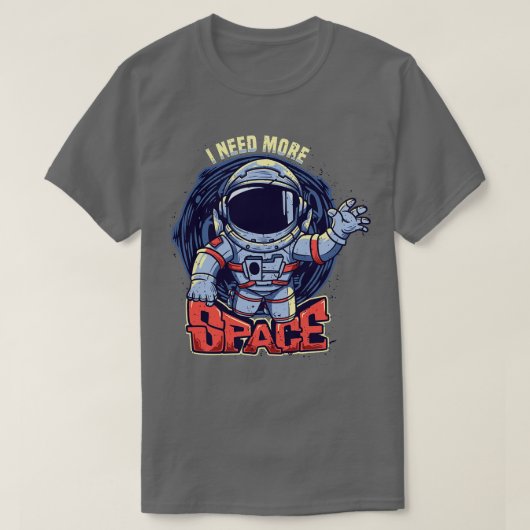 Ik heb meer ruimteastronaut nodig t-shirt (Design voorkant)