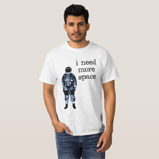 Ik heb meer ruimteastronaut nodig t-shirt (Voorkant volledig)