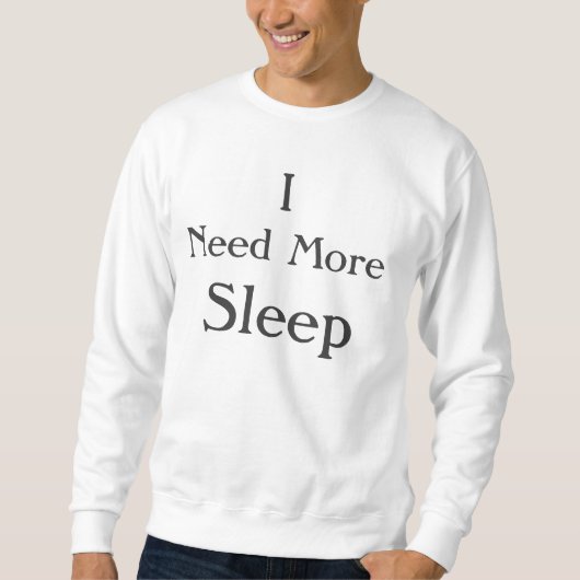 "Ik heb meer slaap nodig" T-shirt (Voorkant)