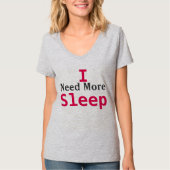 "Ik heb meer slaap nodig" T-shirt (Voorkant)