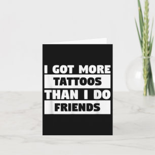 Ik heb meer Tattoos dan ik die van Friends Tattoo Kaart
