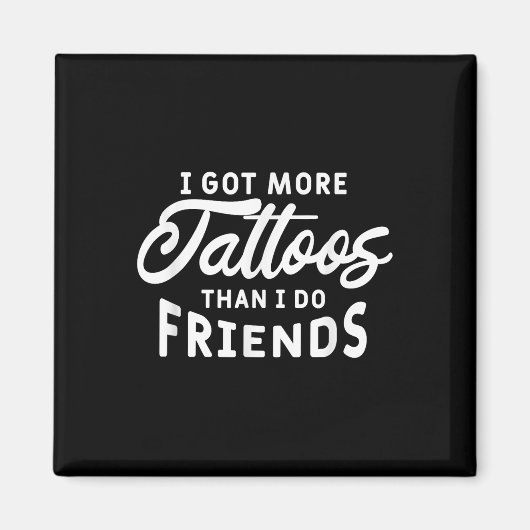 Ik heb meer Tattoos dan ik die van Friends Tattoo  Magneet (Voorkant)