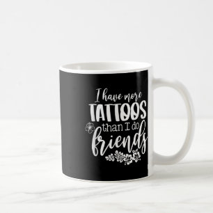 Ik heb meer Tattoos dan ik vrienden doe Grappig Ta Koffiemok
