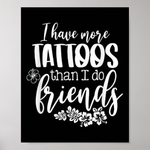 Ik heb meer Tattoos dan ik vrienden doe Grappig Ta Poster