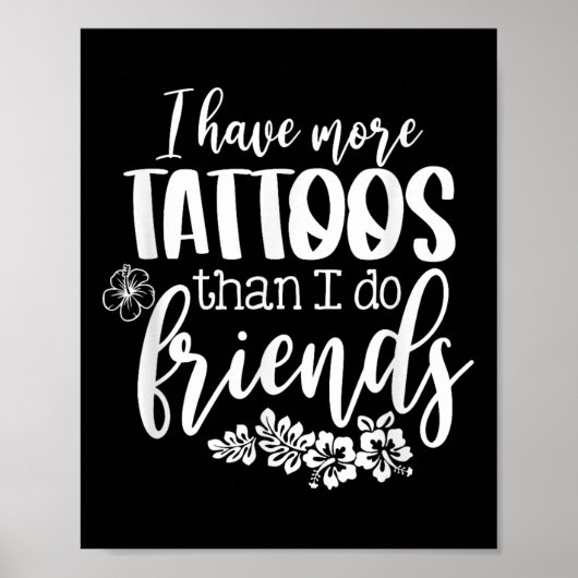 Ik heb meer Tattoos dan ik vrienden doe Grappig Ta Poster (Voorkant)