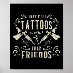 Ik heb meer Tattoos dan vrienden die getatoeëerd z Poster