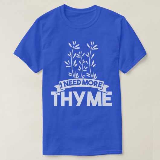 Ik heb meer tijm nodig t-shirt (Design voorkant)