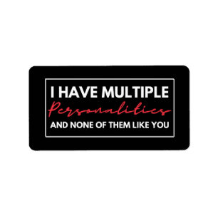 Ik heb meerdere persoonlijkheden en geen van hen l etiket