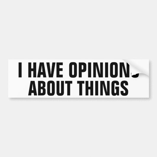 Ik heb meningen over dingen die de bumper sticker  (Voorkant)