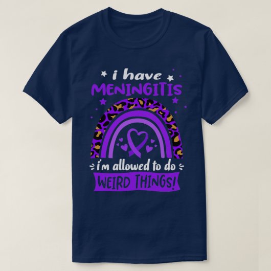 Ik heb Meningitis dat ik vreemde dingen mag doen T-shirt (Design voorkant)