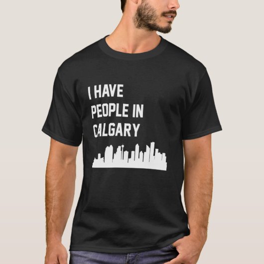 Ik heb mensen in Calgary Alberta Canada T-shirt (Voorkant)