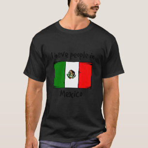 Ik heb mensen in Mexico Mexicaanse vlag T-shirt