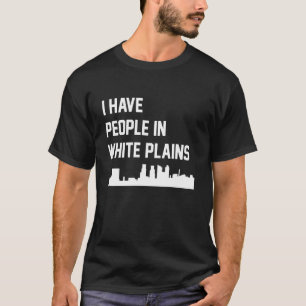 Ik heb mensen in White Plains New York T-shirt