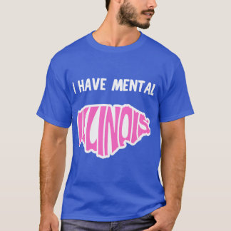 Ik heb mentaal Illinois 15 T-shirt