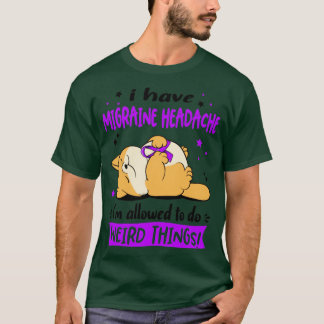 Ik heb migraine hoofdpijn... ik mag vreemd zijn. t-shirt