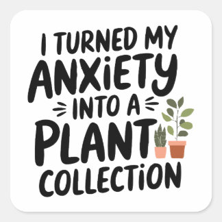 Ik heb mijn angst omgezet in een plantencollectie, vierkante sticker