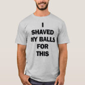 IK HEB MIJN BALLEN HIERVOOR GESCHREVEN T-SHIRT (Voorkant)