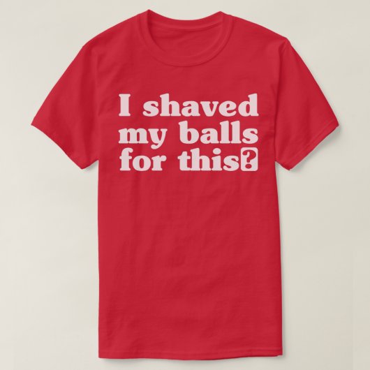 Ik heb mijn ballen voor dit TShirt geschud (Design voorkant)