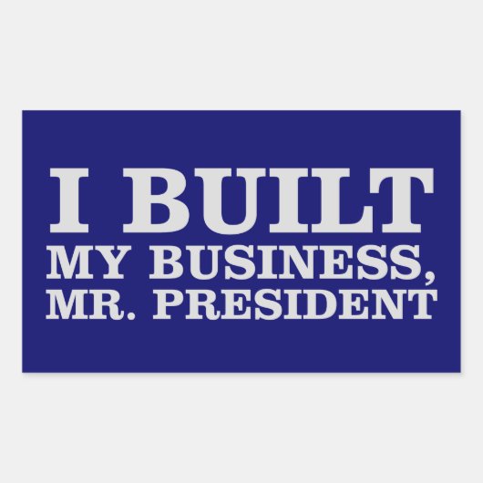 Ik heb mijn bedrijf opgebouwd, Mr President Sticke Rechthoekige Sticker (Voorkant)