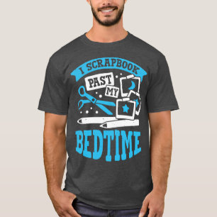 Ik heb mijn Bedtime Scrapbooker Cadebook T-shirt