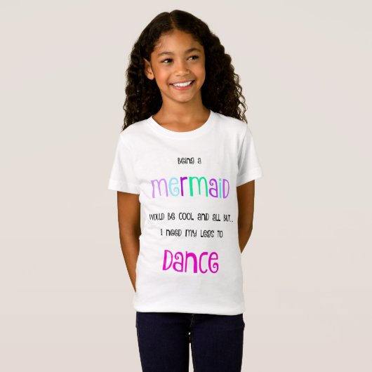 "Ik heb mijn benen nodig om te dansen" Zeemeermin T-shirt (Voorkant volledig)