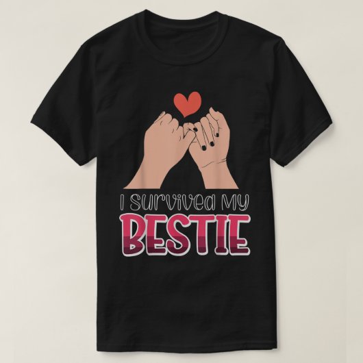 Ik heb mijn Bestie overleefd T-shirt (Design voorkant)