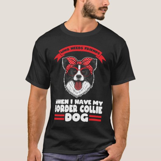 Ik heb mijn Border Collie Border Collie T-shirt (Voorkant)