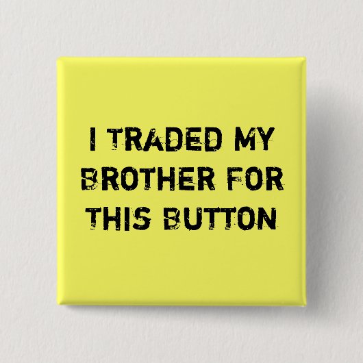 Ik heb mijn broer voor deze Button getraind (Voorkant)