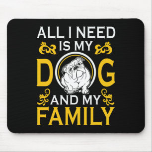 Ik heb mijn buldog en mijn familie nodig muismat