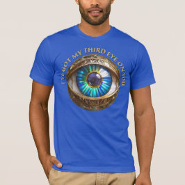 Ik heb mijn derde oog op jou t-shirt