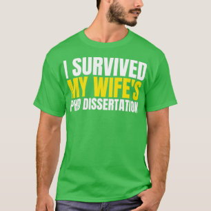 Ik heb mijn Dissertation Wifex27s PhD overleven 9 T-shirt