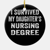 Ik heb mijn dochter's verpleegkunde overleefd. keramisch ornament (Achterkant)
