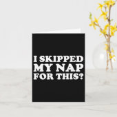 Ik heb mijn dutje overgeslagen voor dit grappige s kaart (Gele Bloem)