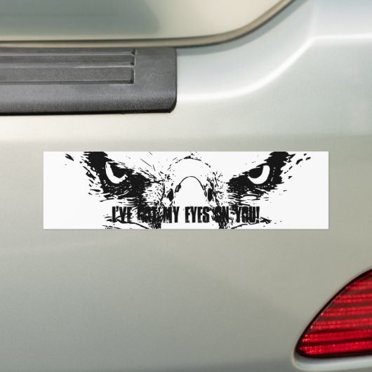 Ik heb mijn Eagle Eyes op jou, Bumpersticker (Op auto)