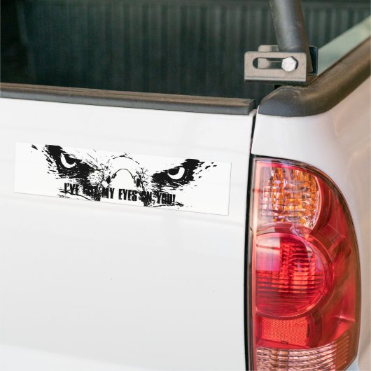 Ik heb mijn Eagle Eyes op jou, Bumpersticker (Op Truck)