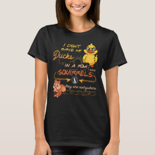 Ik heb mijn eenden in een rij eekhoorns ze zijn EV T-shirt