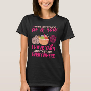 Ik heb mijn eenden niet op een rij ik heb garen Ha T-shirt