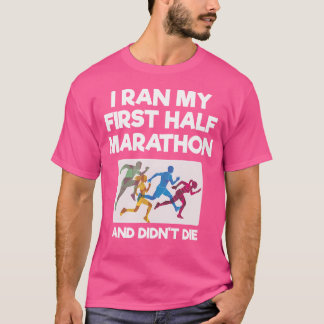 Ik Heb Mijn Eerste Halve Marathon Uitgelopen En Be T-shirt
