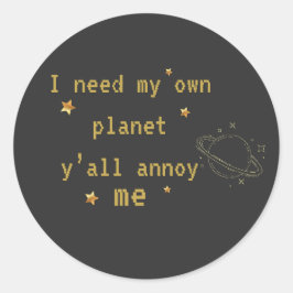 Ik heb mijn eigen planeet nodig Grappige introvert Ronde Sticker