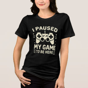Ik Heb Mijn Game Gepauzeerd Om Hier Te Zijn Grappi Tri-Blend Shirt