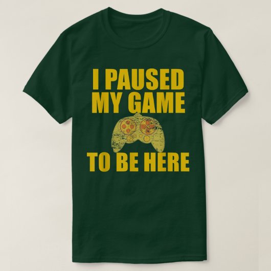 IK HEB MIJN GAME GESPECIEERD OM HIER TE ZIJN. T-SHIRT (Design voorkant)