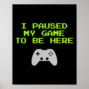 Ik heb mijn game onderbroken om hier te zijn Retro Poster