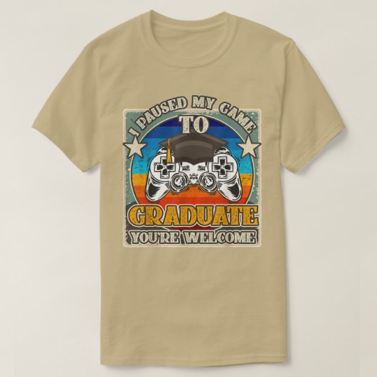 Ik heb mijn game onderbroken om jou te Afstuderen. T-shirt (Design voorkant)