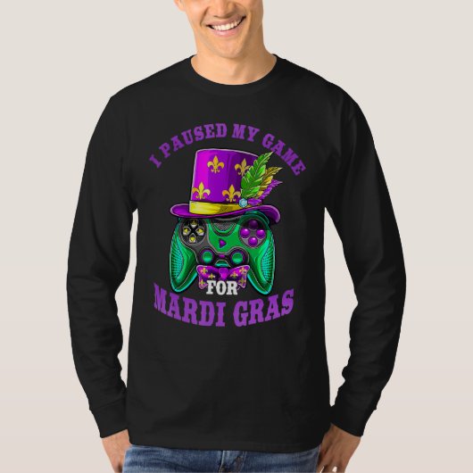 Ik heb mijn game onderbroken voor mardi Gras gamer T-shirt (Voorkant)